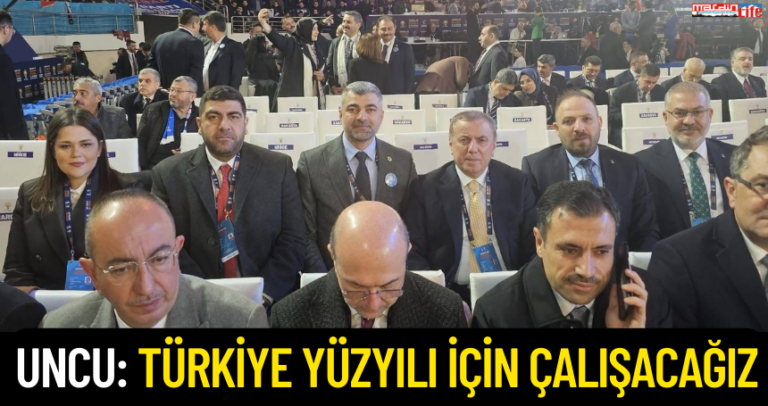 Uncu: Türkiye Yüzyılı İçin Çalışacağız